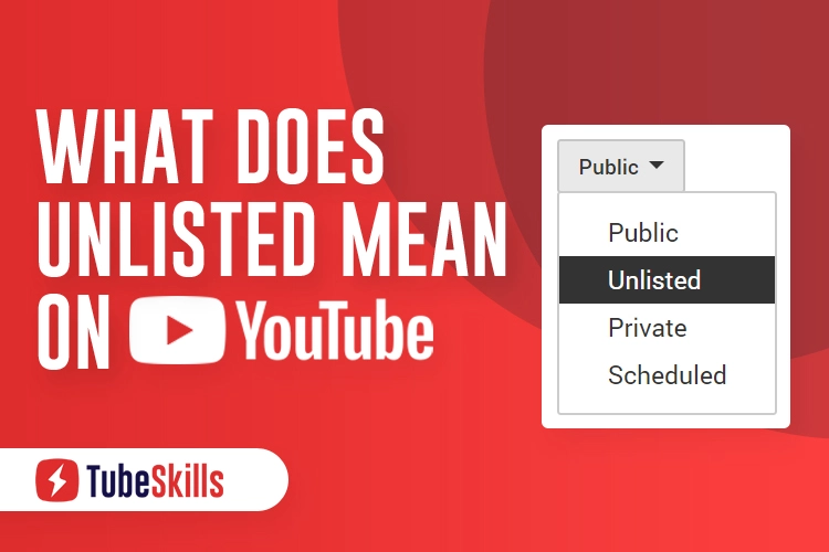 What does Unlisted Mean on YouTube
